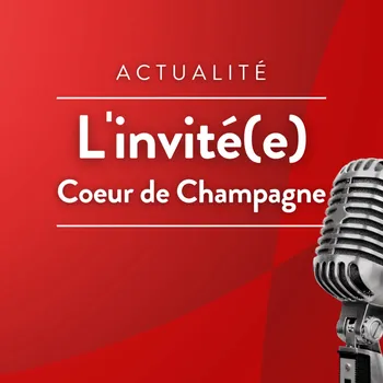 L'invité de la rédaction · RCF Cœur de Champagne