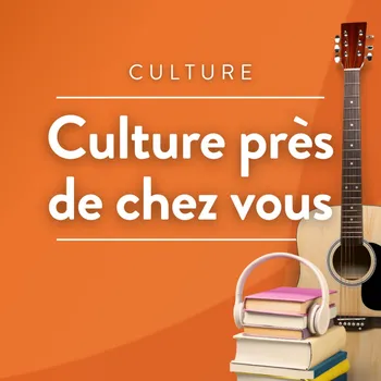 Culture près de chez vous