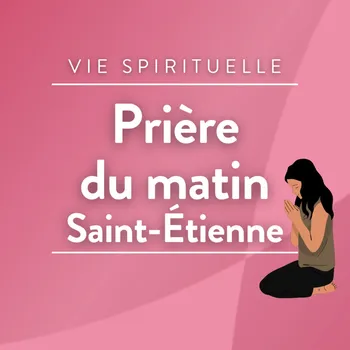 Prière du matin de RCF Saint-Etienne