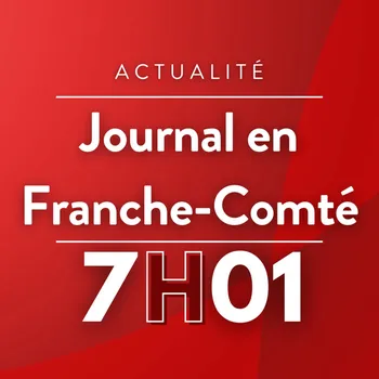 Journal en Franche-Comté (7h01)