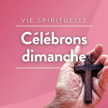 Célébrons dimanche