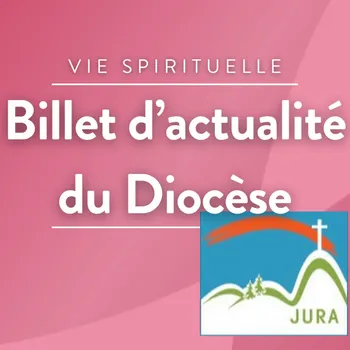Billet d'actualité du Diocèse de Saint Claude