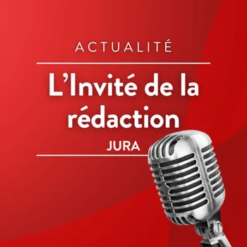 L'invité de la rédaction (JURA)