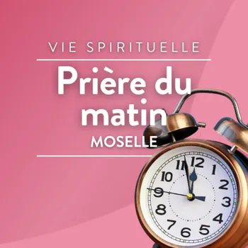 La prière du matin en Moselle