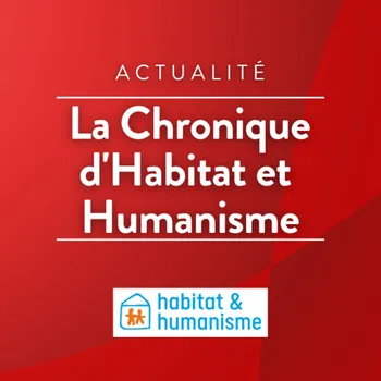 La chronique d'Habitat et Humanisme