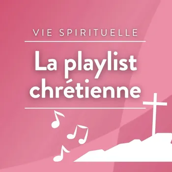 La playlist chrétienne