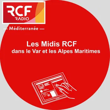 Les Midis RCF dans le Var et les Alpes Maritimes