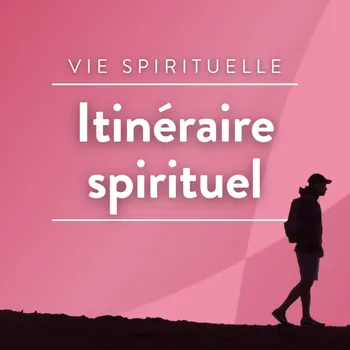 Itinéraire spirituel avec...