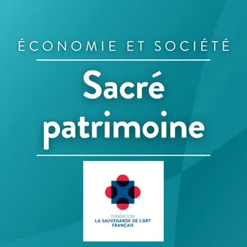 Sacré patrimoine - Agir avec la Sauvegarde de l'Art Français