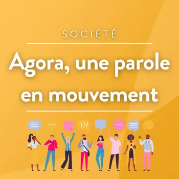 Agora, une parole en mouvement